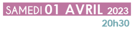 Samedi 1er avril 2023, à 20h30