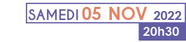samedi 5 novembre 2022 à 20h30