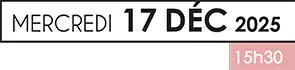 Mercredi 17 décembre 2025 à 15h30