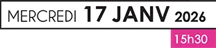 Mercredi 17 janvier à 15h30